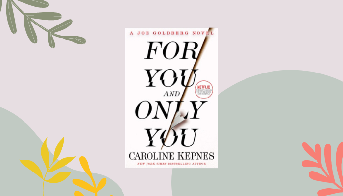 For You and Only You by Caroline Kepnes