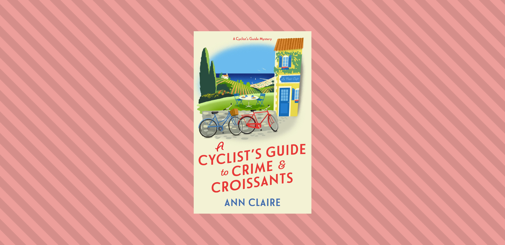 A Cyclist’s Guide to Crime & Croissants by Ann Claire