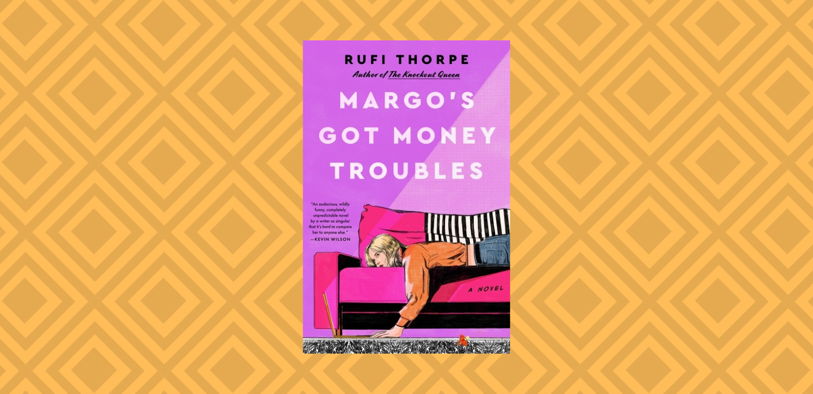 Margo’s Got Money Troubles by Rufi Thorpe