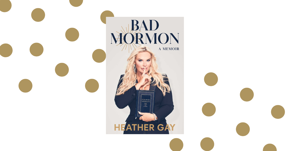 Bad Mormon Book Review: A Memoir by Heather Gay