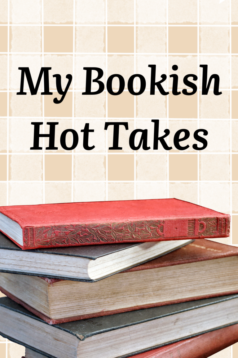 My Bookish Hot Takes (and Controversial Opinions)