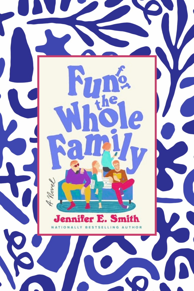 Jennifer E Smith’s Fun for the Whole Family Book Review