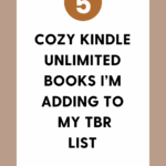 5 Cozy Kindle Unlimited Books I’m Adding to my TBR List