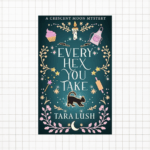 Tara Lush’s Every Hex You Take Book Review