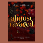 Almost Ravaged by Abby Millsaps | Men of Evercrisp Orchard
