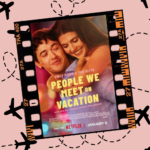 It’s Here! The People We Meet on Vacation Movie is Here!