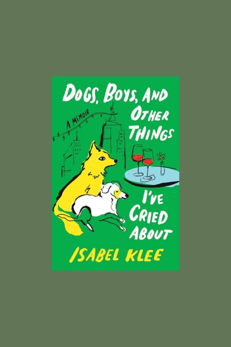 Isabel Klee Book Review: Dogs, Boys, and Other Things I’ve Cried About