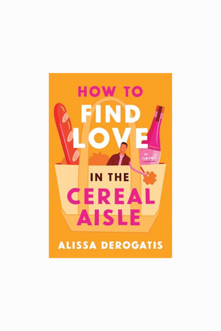 How to Find Love in the Cereal Aisle by Alissa DeRogatis