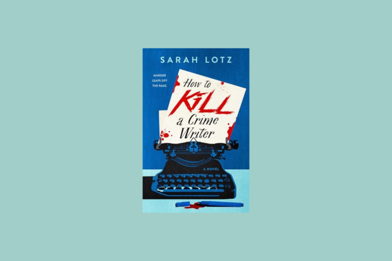 How to Kill a Crime Writer by Sarah Lotz